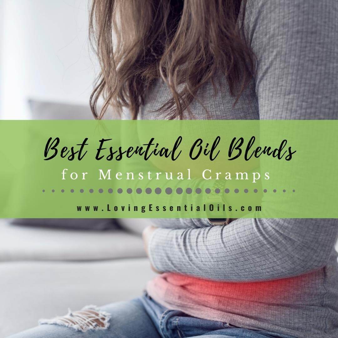 Best Essential Oil Blends For Menstrual Cramps Diy Recipes Loving Essential Oils 