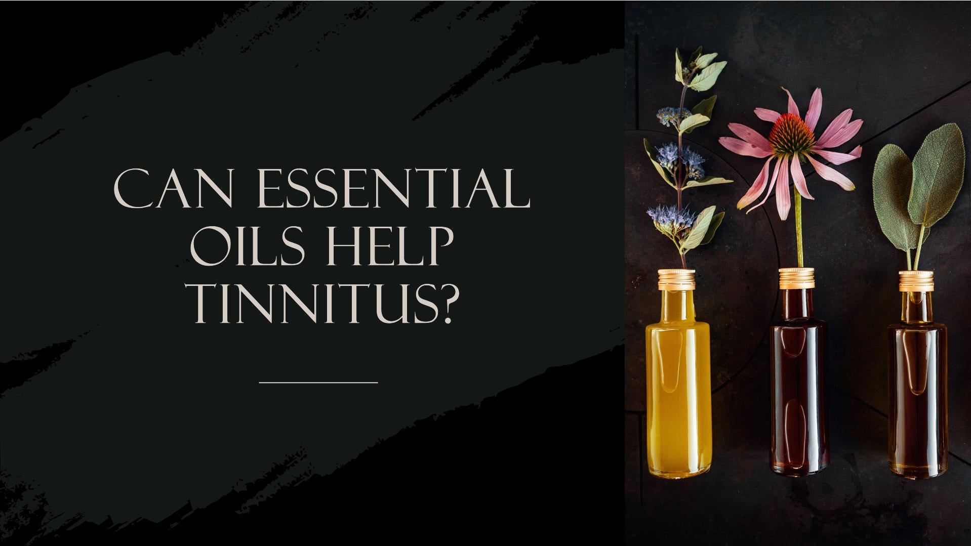 Can Essential Oils Help Tinnitus?