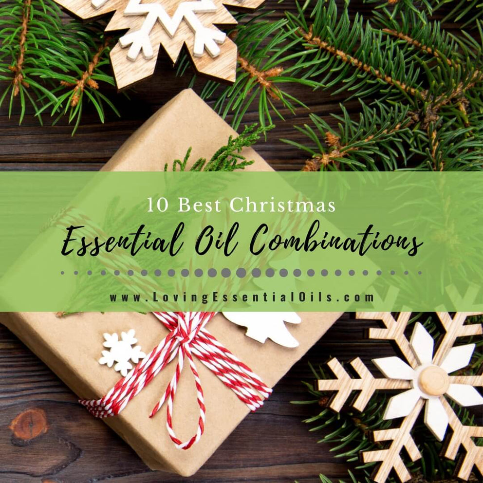 10 Best Essential Oil Combinations for Christmas – Loving Essential Oils