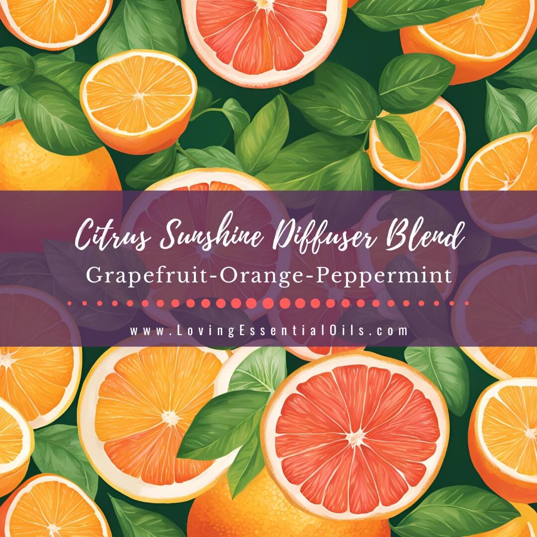 Citrus Sunshine Diffuser Blend Recipe: Brighten Your Day by Loving Essential Oils