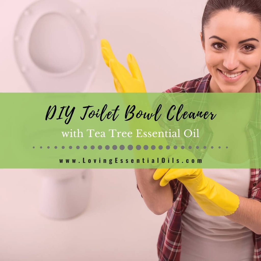 DIY Natural Toilet Bowl Cleaner - Loving Essential Oils