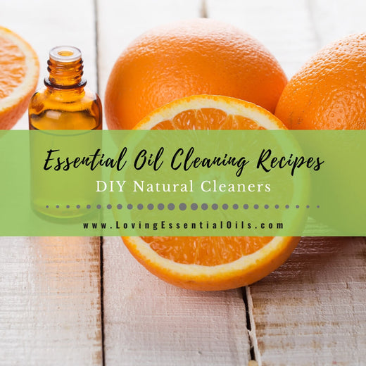 20 Essential Oil Cleaning Recipes - DIY Natural Cleaners – Loving ...