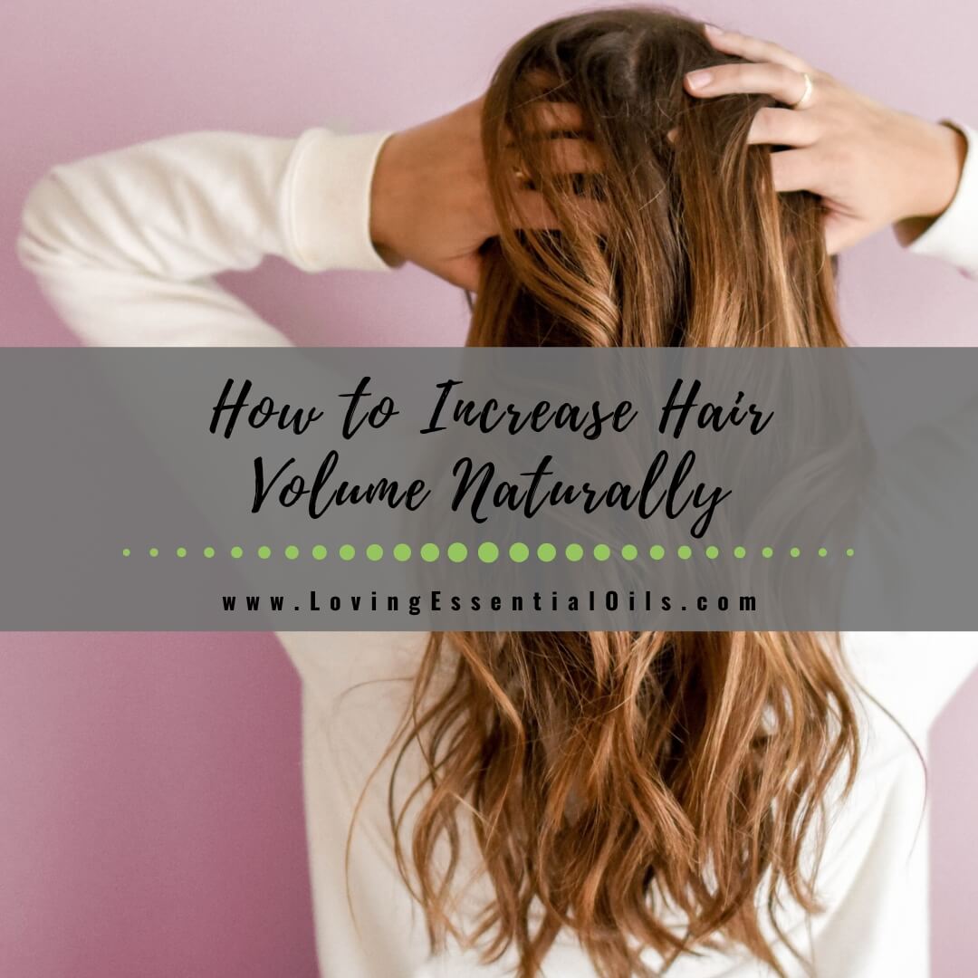 6-ways-to-help-you-increase-hair-volume-naturally-loving-essential-oils