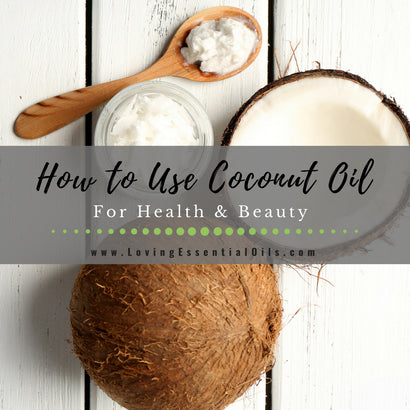 How to Use Coconut Oil for Health and Beauty – Loving Essential Oils