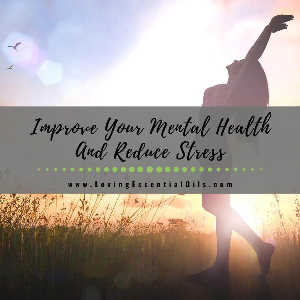 Top Ways To Improve Your Mental Health And Reduce Stress – Loving ...