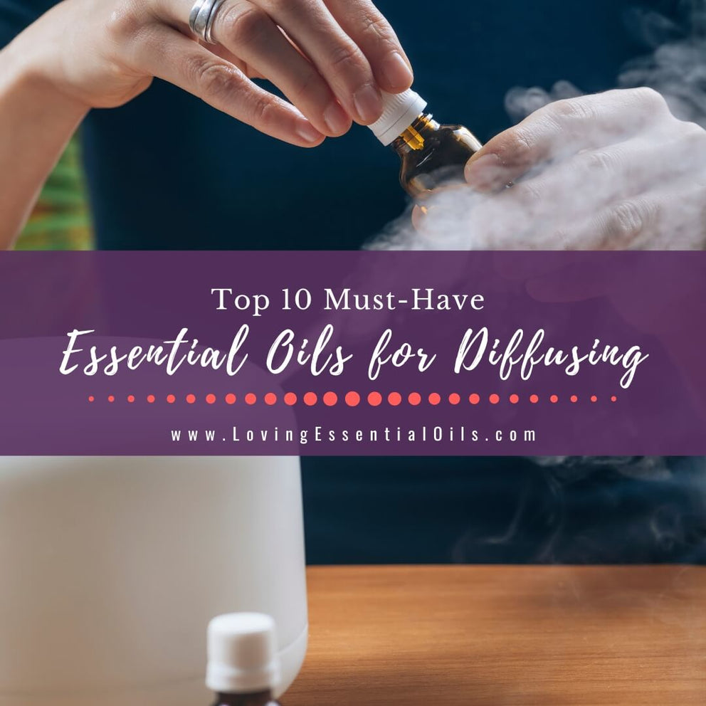 Top 10 Must Have Essential Oils for Diffusing – Loving Essential Oils