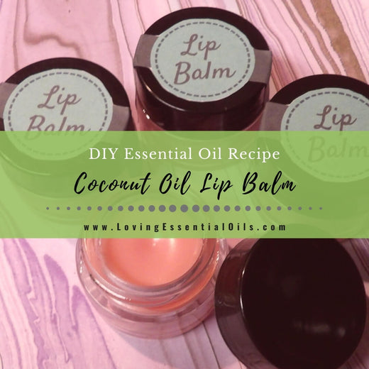 Coconut Oil Lip Balm Recipe With Essential Oils - Free Labels – Loving 